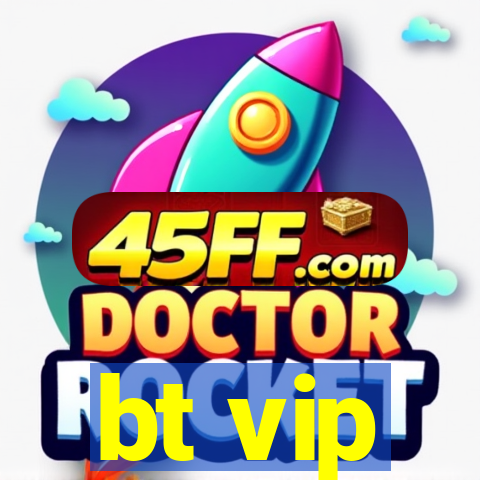 bt vip